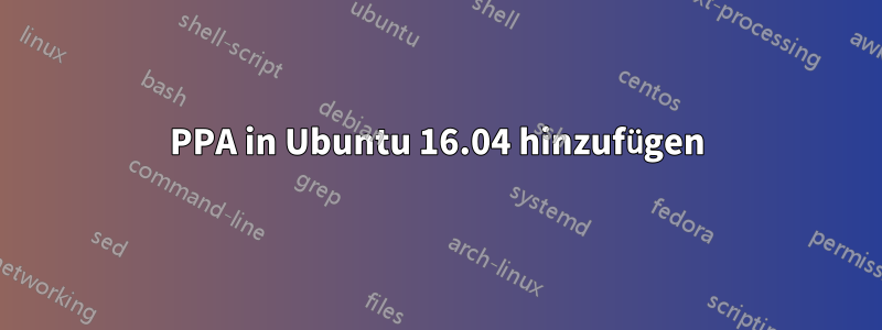 PPA in Ubuntu 16.04 hinzufügen