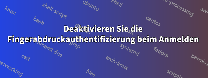 Deaktivieren Sie die Fingerabdruckauthentifizierung beim Anmelden