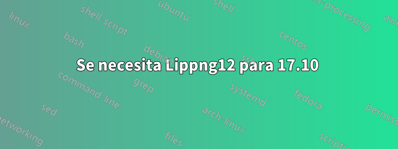 Se necesita Lippng12 para 17.10