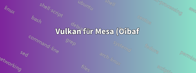 Vulkan für Mesa (Oibaf) Grafiktreiber aktivieren