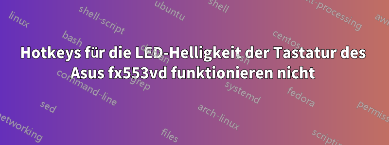 Hotkeys für die LED-Helligkeit der Tastatur des Asus fx553vd funktionieren nicht