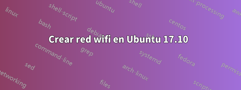 Crear red wifi en Ubuntu 17.10 