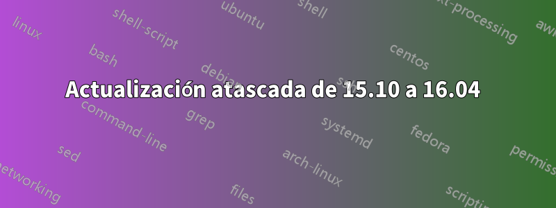 Actualización atascada de 15.10 a 16.04 