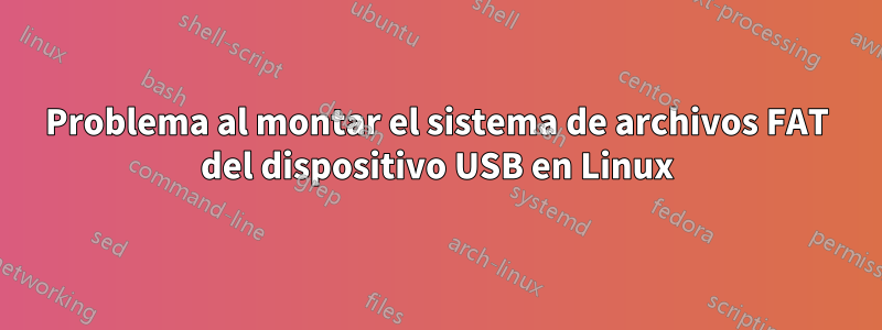 Problema al montar el sistema de archivos FAT del dispositivo USB en Linux