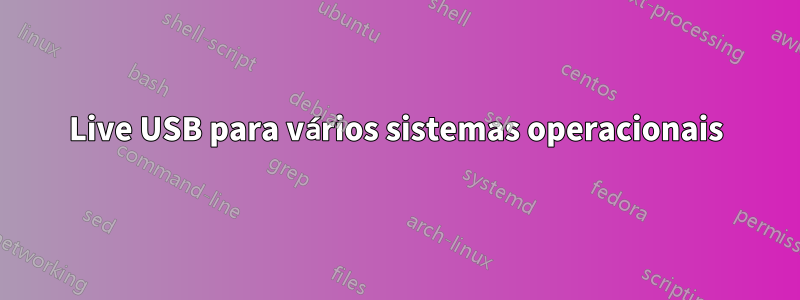 Live USB para vários sistemas operacionais