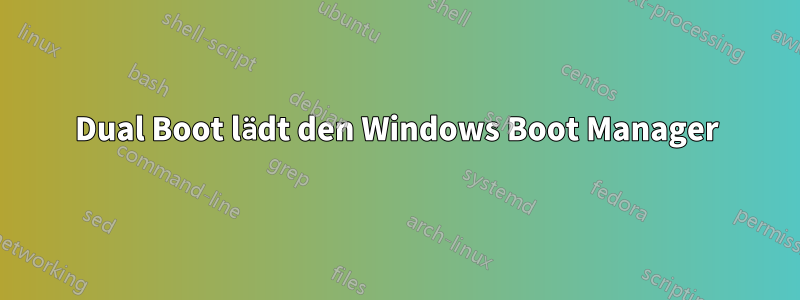 Dual Boot lädt den Windows Boot Manager