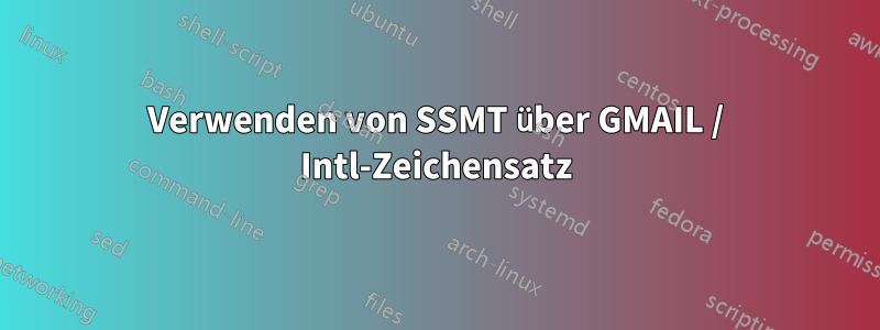 Verwenden von SSMT über GMAIL / Intl-Zeichensatz