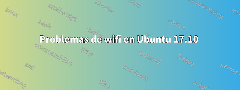 Problemas de wifi en Ubuntu 17.10