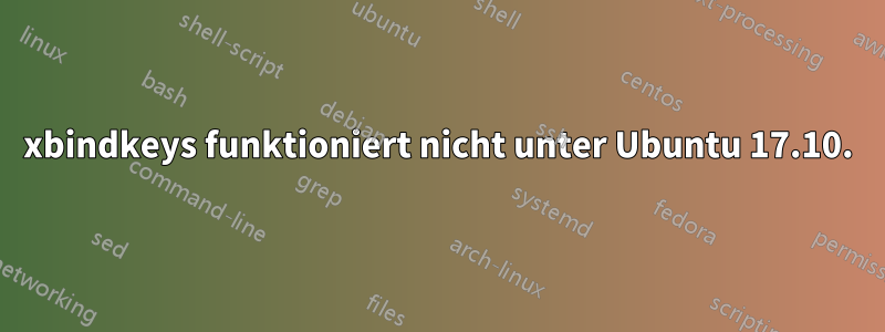 xbindkeys funktioniert nicht unter Ubuntu 17.10.