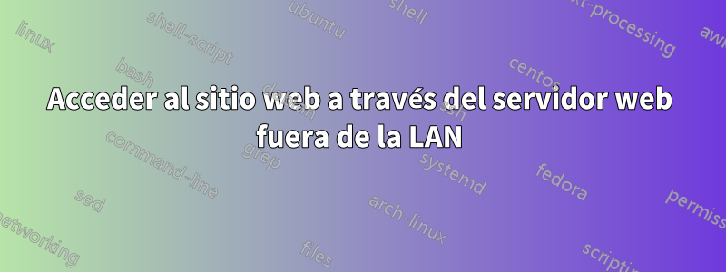 Acceder al sitio web a través del servidor web fuera de la LAN