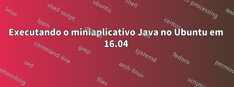 Executando o miniaplicativo Java no Ubuntu em 16.04