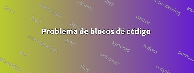 Problema de blocos de código