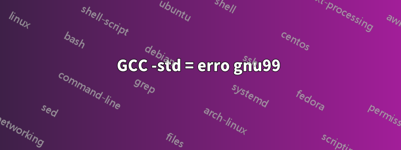 GCC -std = erro gnu99