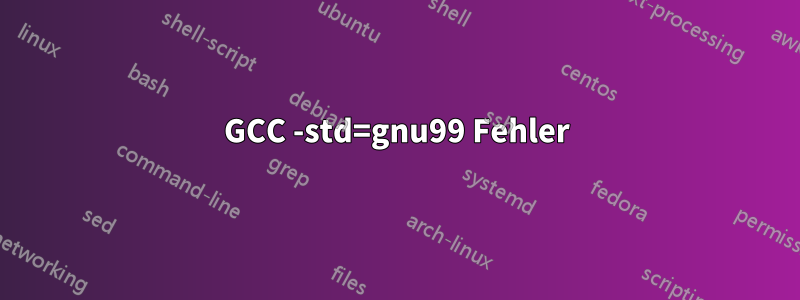 GCC -std=gnu99 Fehler