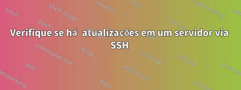 Verifique se há atualizações em um servidor via SSH