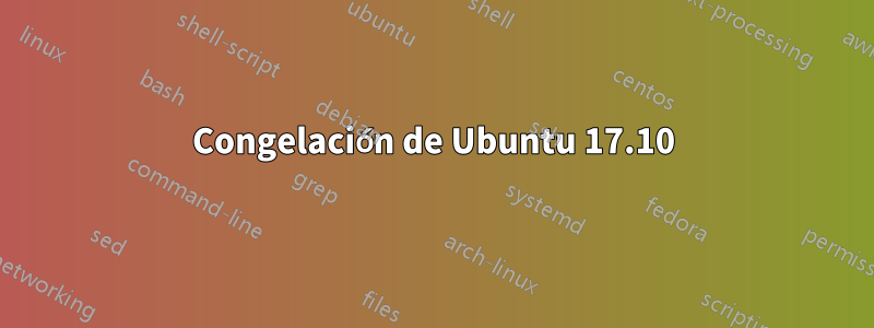 Congelación de Ubuntu 17.10