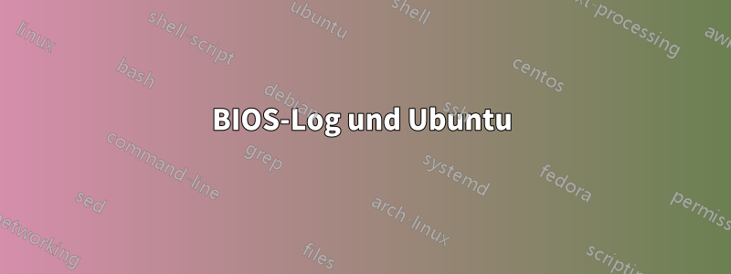 BIOS-Log und Ubuntu