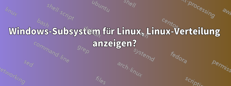 Windows-Subsystem für Linux, Linux-Verteilung anzeigen?