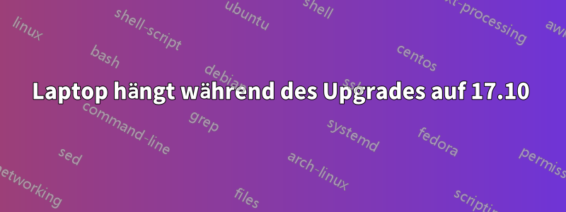 Laptop hängt während des Upgrades auf 17.10