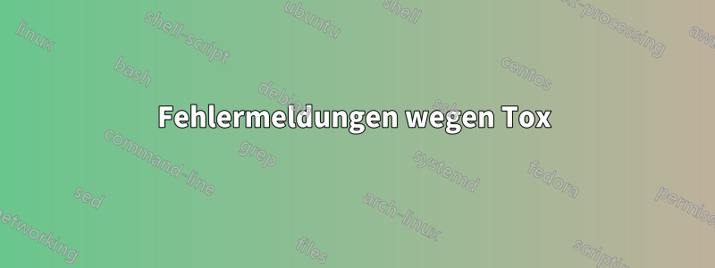 Fehlermeldungen wegen Tox