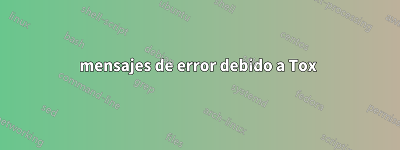 mensajes de error debido a Tox