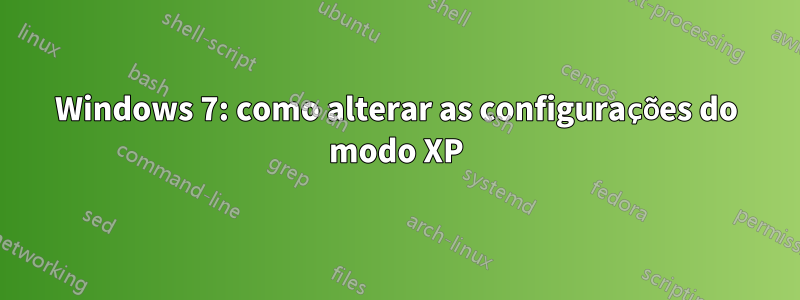 Windows 7: como alterar as configurações do modo XP