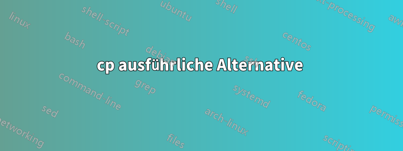 cp ausführliche Alternative