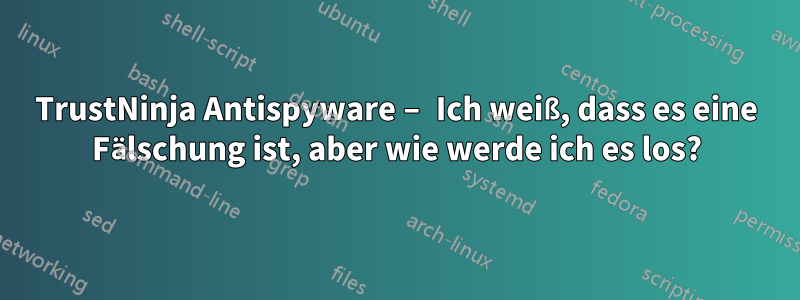 TrustNinja Antispyware – Ich weiß, dass es eine Fälschung ist, aber wie werde ich es los?