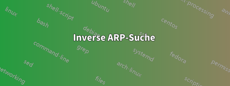Inverse ARP-Suche