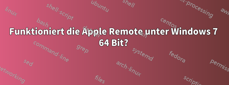 Funktioniert die Apple Remote unter Windows 7 64 Bit?