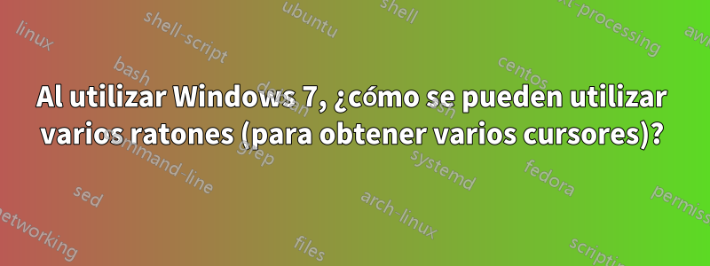 Al utilizar Windows 7, ¿cómo se pueden utilizar varios ratones (para obtener varios cursores)?
