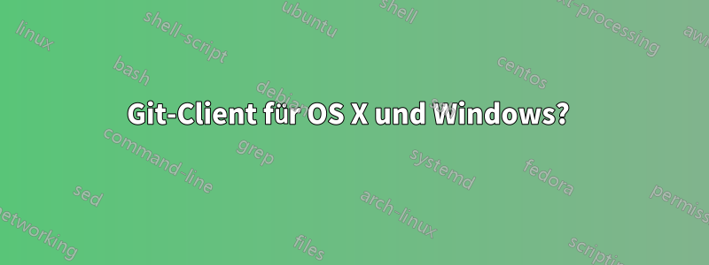 Git-Client für OS X und Windows? 