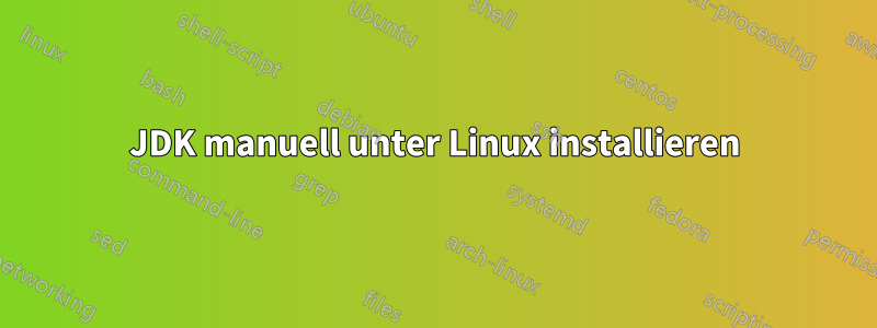 JDK manuell unter Linux installieren