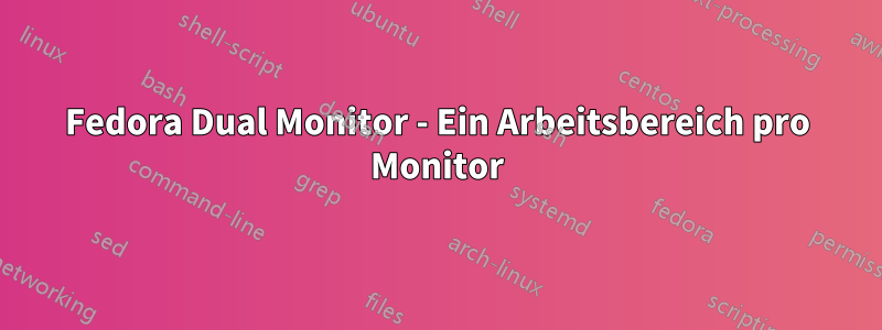 Fedora Dual Monitor - Ein Arbeitsbereich pro Monitor