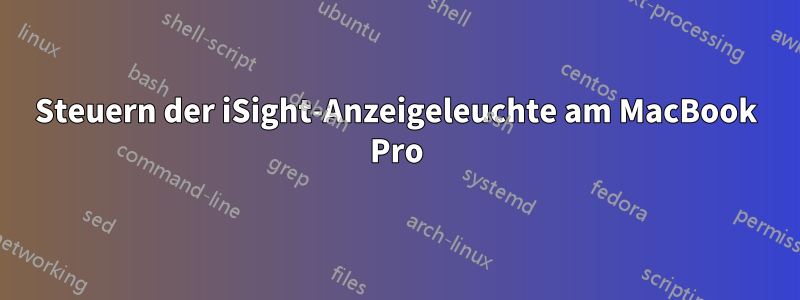 Steuern der iSight-Anzeigeleuchte am MacBook Pro