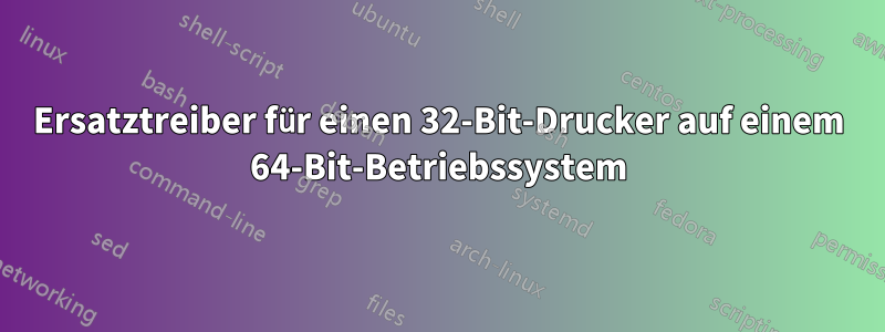 Ersatztreiber für einen 32-Bit-Drucker auf einem 64-Bit-Betriebssystem