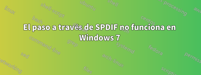 El paso a través de SPDIF no funciona en Windows 7