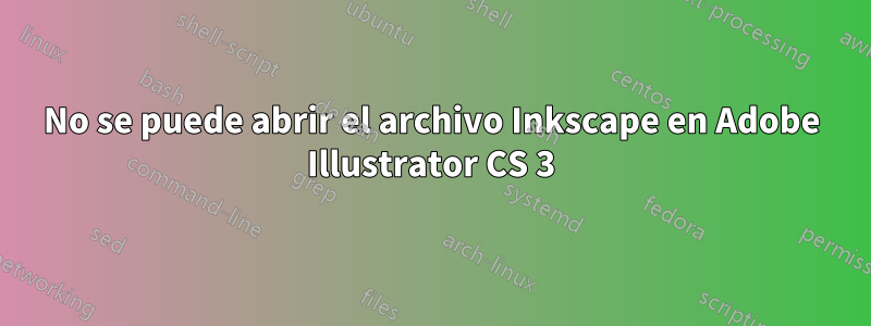 No se puede abrir el archivo Inkscape en Adobe Illustrator CS 3