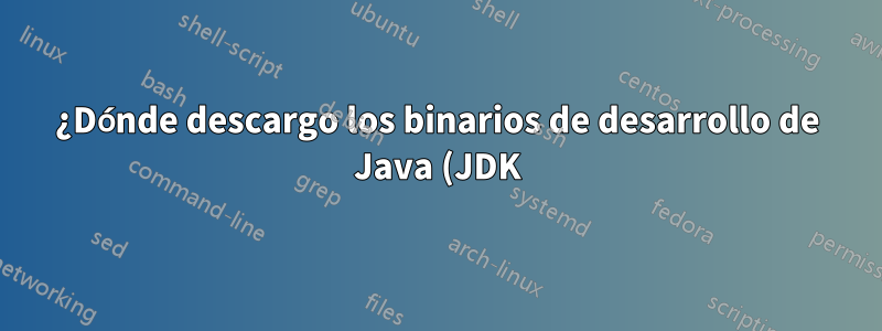 ¿Dónde descargo los binarios de desarrollo de Java (JDK) para Windows 7 de 64 bits?