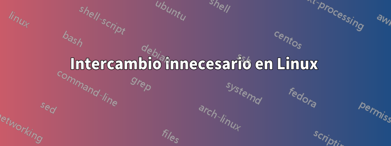 Intercambio innecesario en Linux