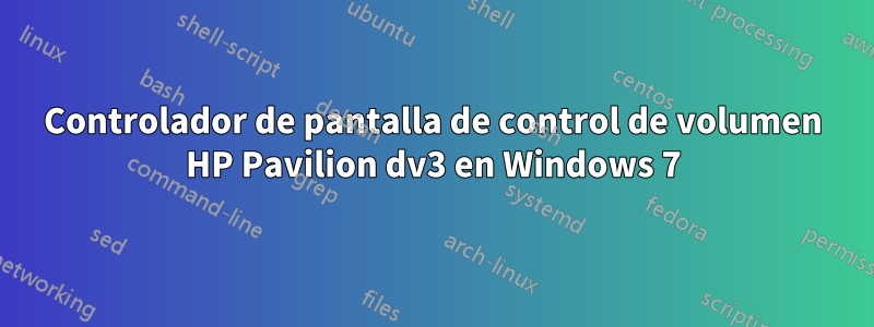 Controlador de pantalla de control de volumen HP Pavilion dv3 en Windows 7