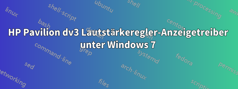 HP Pavilion dv3 Lautstärkeregler-Anzeigetreiber unter Windows 7