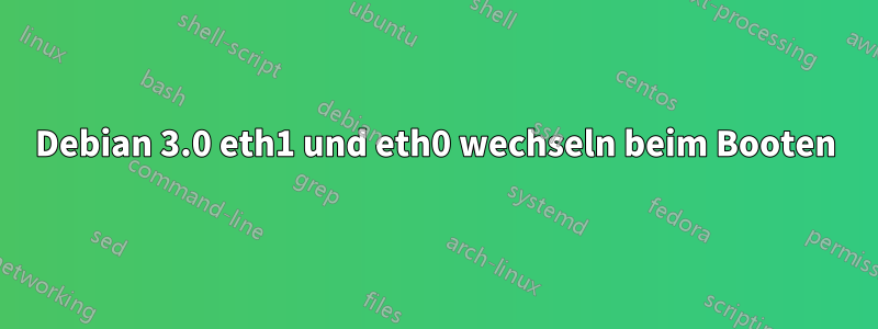 Debian 3.0 eth1 und eth0 wechseln beim Booten