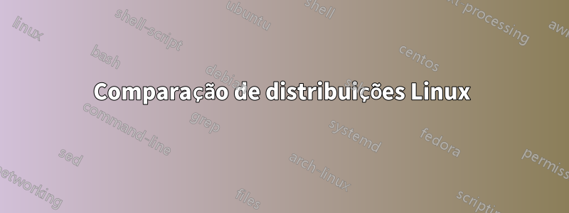 Comparação de distribuições Linux