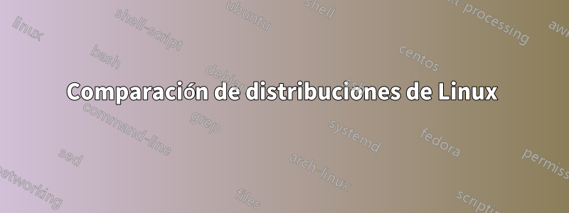 Comparación de distribuciones de Linux