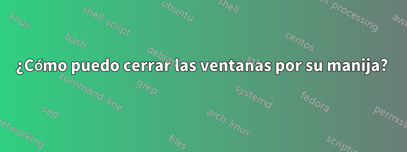 ¿Cómo puedo cerrar las ventanas por su manija?