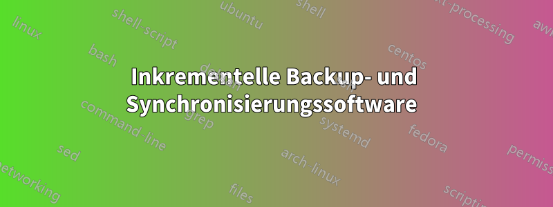 Inkrementelle Backup- und Synchronisierungssoftware 