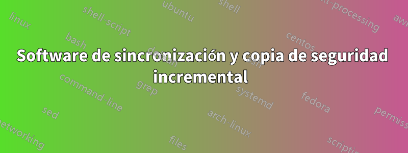 Software de sincronización y copia de seguridad incremental 