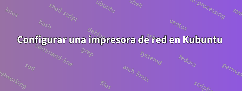 Configurar una impresora de red en Kubuntu