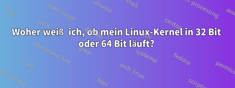 Woher weiß ich, ob mein Linux-Kernel in 32 Bit oder 64 Bit läuft?